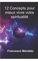 12 Concepts Pour Mieux Vivre Votre Spiritualite