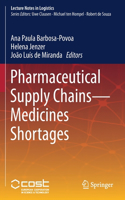 Pharmaceutical Supply Chains - Medicines Shortages