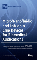 Micro/Nanofluidic and Lab-on-a-Chip Devices for Biomedical Applications