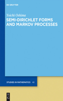 Semi-Dirichlet Forms and Markov Processes: (48 De Gruyter Studies in Mathematics)