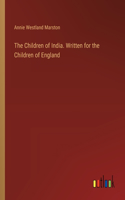 Children of India. Written for the Children of England