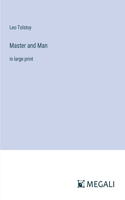 Master and Man: in large print