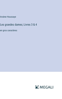 Les grandes dames; Livres 3 & 4