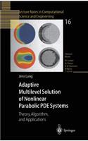 Adaptive Multilevel Solution of Nonlinear Parabolic Pde Systems: Theory, Algorithm, and Applications