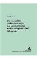 Unternehmensmitbestimmung in Der Kapitalistischen Kommanditgesellschaft Auf Aktien