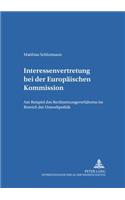 Interessenvertretung Bei Der Europaeischen Kommission: Am Beispiel Des Rechtsetzungsverfahrens Im Bereich Der Umweltpolitik(11 Studien Zum Oeffentlichen Recht, Voelker- Und Europarecht)