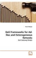 QoS Frameworks for Ad-Hoc and Heterogeneous Netwoks