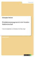 Produktionsmanagement in der Sozialen Marktwirtschaft