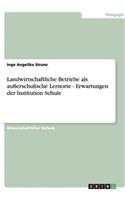Landwirtschaftliche Betriebe als außerschulische Lernorte - Erwartungen der Institution Schule
