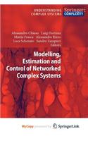 Modelling, Estimation and Control of Networked Complex Systems: (English)