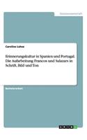 Erinnerungskultur in Spanien und Portugal. Die Aufarbeitung Francos und Salazars in Schrift, Bild und Ton