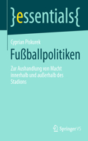 Fußballpolitiken: Zur Aushandlung Von Macht Innerhalb Und Außerhalb Des Stadions