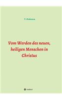Vom Werden des neuen, heiligen Menschen in Christus