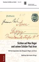 Sichten Auf Max Reger Und Seinen Schuler Paul Aron