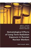 Hematological Effects of Long-Term Radiation Exposure in Russian Nuclear Workers