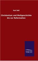 Christentum und Weltgeschichte bis zur Reformation