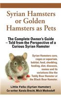 Syrian Hamsters or Golden Hamsters as Pets. Care, Cages or Aquarium, Food, Habitat, Shedding, Feeding, Diet, Diseases, Toys, Names, All Included. Syri