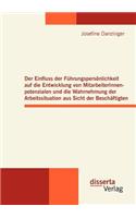 Einfluss der Führungspersönlichkeit auf die Entwicklung von MitarbeiterInnenpotenzialen und die Wahrnehmung der Arbeitssituation aus Sicht der Beschäftigten