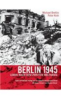 Berlin 1945. Leben nach dem Zweiten Weltkrieg