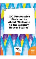 100 Provocative Statements about Welcome to the Monkey House
