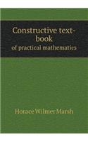 Constructive Text-Book of Practical Mathematics