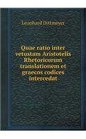 Quae Ratio Inter Vetustam Aristotelis Rhetoricorum Translationem Et Graecos Codices Intercedat