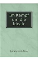 Im Kampf um die Ideale