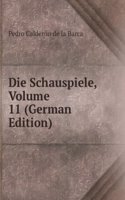 Die Schauspiele, Volume 11 (German Edition)