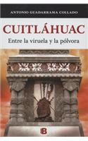 Cuitlahuac. Entre La Viruela y La Polvora