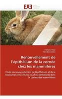Renouvellement de l''�pith�lium de la Corn�e Chez Les Mammif�res