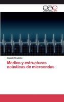 Medios y estructuras acústicas de microondas