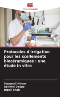 Protocoles d'irrigation pour les scellements biocéramiques: une étude in vitro