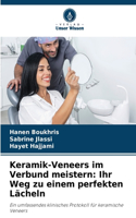 Keramik-Veneers im Verbund meistern: Ihr Weg zu einem perfekten Lächeln