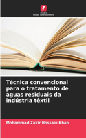 Técnica convencional para o tratamento de águas residuais da indústria têxtil