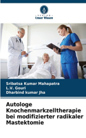Autologe Knochenmarkzelltherapie bei modifizierter radikaler Mastektomie