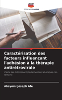 Caractérisation des facteurs influençant l'adhésion à la thérapie antirétrovirale
