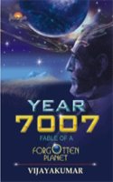 Year 7007: Fable of a Forgotten Planet