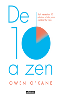de Diez a Zen: : 10 Minutos Al Día Para Estar En Calma / Ten to Zen: Ten Minutes a Day to a Calmer, Happier You