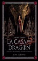 JUEGO DE TRONOS: LA CASA DEL DRAGON. SECRETOS DE LA CREACION DE LA DINASTIA TARGARYEN