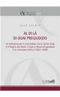 Al Di La Di Ogni Pregiudizio: Le Trattative Per Il Concordato Tra La Santa Sede E Il Regno Dei Serbi, Croati E Sloveni/Jugoslavia E La Mancata Ratifica (1922-1938)