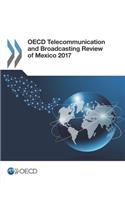 OECD Telecommunication and Broadcasting Review of Mexico 2017