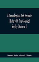 A Genealogical And Heraldic History Of The Colonial Gentry (Volume I)