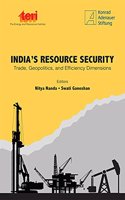Indias Resource Security:: Trade, Geopolitics and Efficiency Dimensions
