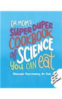 Dr. Mom's Super Duper Cookbook of Science You Can Eat