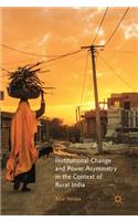 Institutional Change and Power Asymmetry in the Context of Rural India