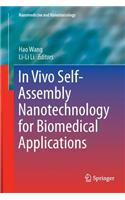 In Vivo Self-Assembly Nanotechnology for Biomedical Applications