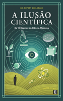 A Ilusão Científica