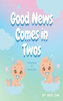 Good News Comes In Twos