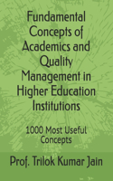 Fundamental Concepts of Academics and Quality Management in Higher Education Institutions: 1000 Most Useful Concepts(7 Glossary of Fundamental Concepts for Practitioners and Entrepreneurs)