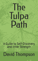 The Tulpa Path: A Guide to Self-Discovery and Inner Strength
